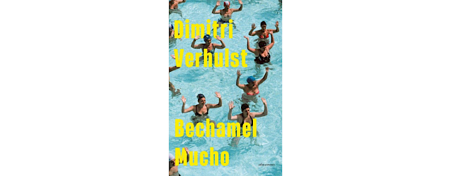Dimitri Verhulst: Bechamel Mucho